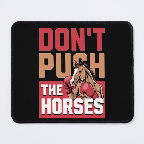 Item preview, Don't push the horses. designed and sold by Valentinian.
