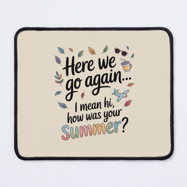 Item preview, Here We Go Again I Mean Hi How Was Your Summer designed and sold by AniArtPL.