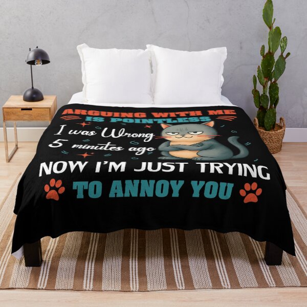 Item preview, Arguing With Me Is Pointless, I was wrong 5 minutes ago, now I’m just trying to annoy you designed and sold by Lilly4Art.