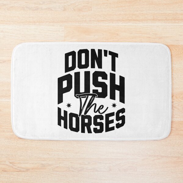 Item preview, Don't push the horses. designed and sold by Valentinian.