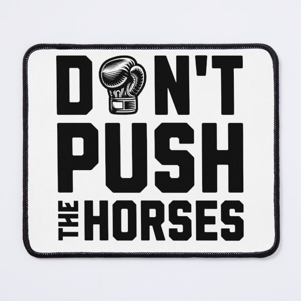 Item preview, Don't push the horses. designed and sold by Valentinian.