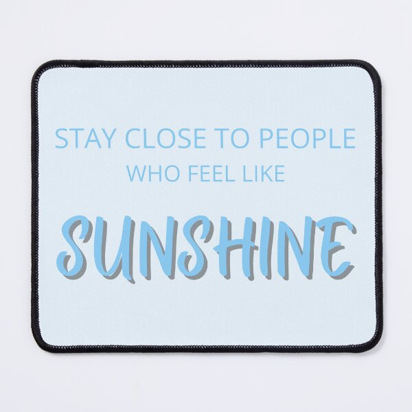 Item preview, Stay Close to People Who Feel Like Sunshine – Sky Blue Quote designed and sold by thoratsdesign.