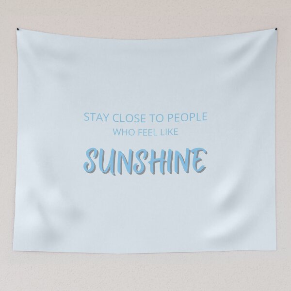 Item preview, Stay Close to People Who Feel Like Sunshine – Sky Blue Quote designed and sold by thoratsdesign.
