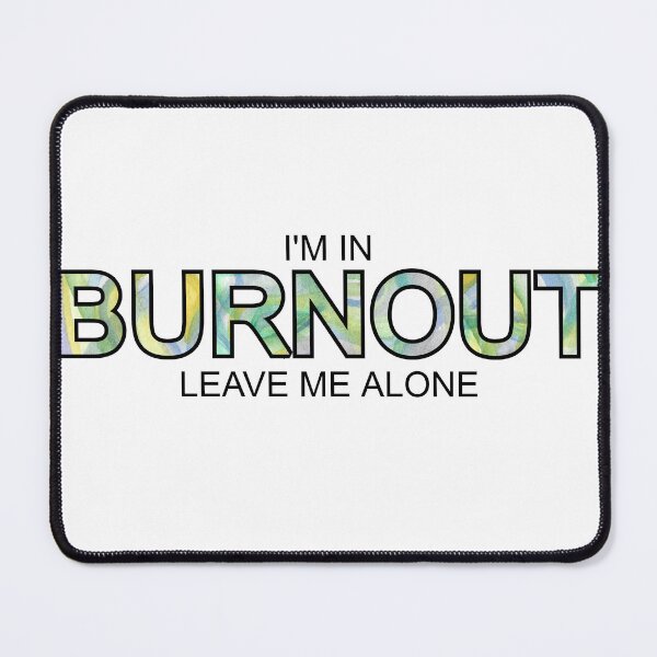 Item preview, I'm in burnout leave me alone designed and sold by GeoGoose.