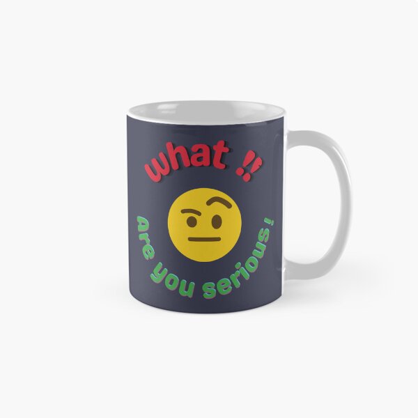 Item preview, What ?!  Are You Serious?  – Funny Reaction Emoji Meme designed and sold by ManyVersee.