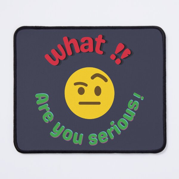 Item preview, What ?!  Are You Serious?  – Funny Reaction Emoji Meme designed and sold by ManyVersee.