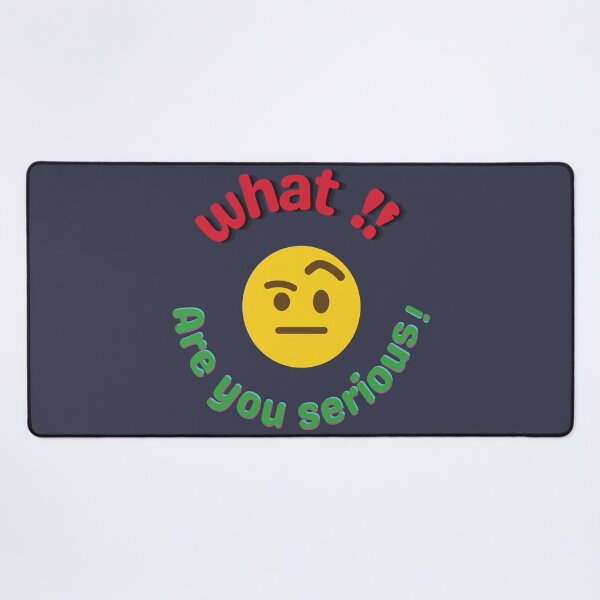 Item preview, What ?! Are You Serious? – Funny Reaction Emoji Meme designed and sold by ManyVersee.
