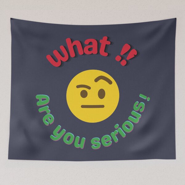 Item preview, What ?!  Are You Serious?  – Funny Reaction Emoji Meme designed and sold by ManyVersee.