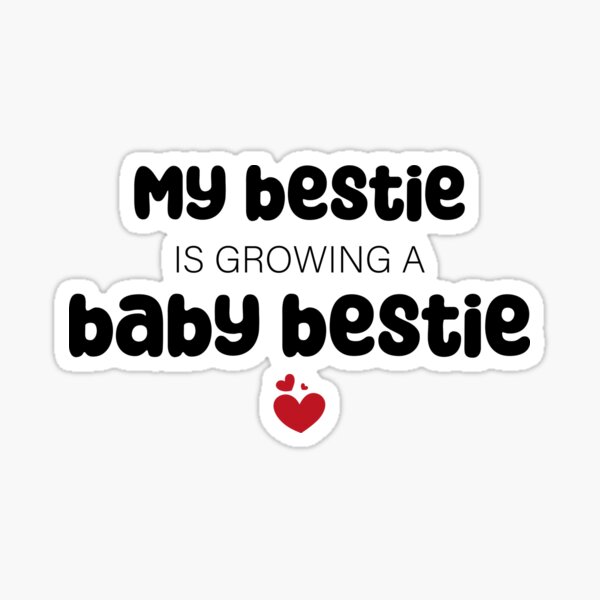 Item preview, My bestie is growing a baby bestie designed and sold by Karolina1121.