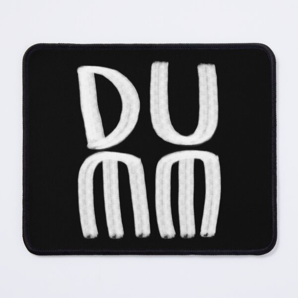 Item preview, Dumb designed and sold by badlydrawnbabe.