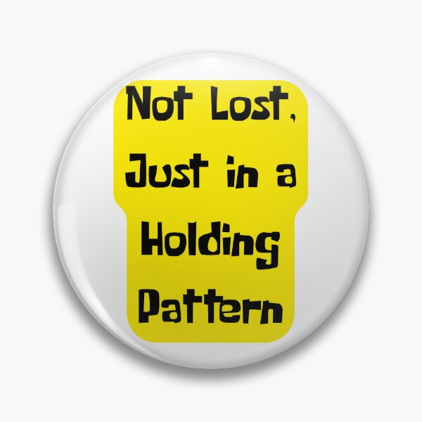 Item preview, Not Lost, Just in a Holding Pattern – Aviation Humor designed and sold by AirmanTalha.