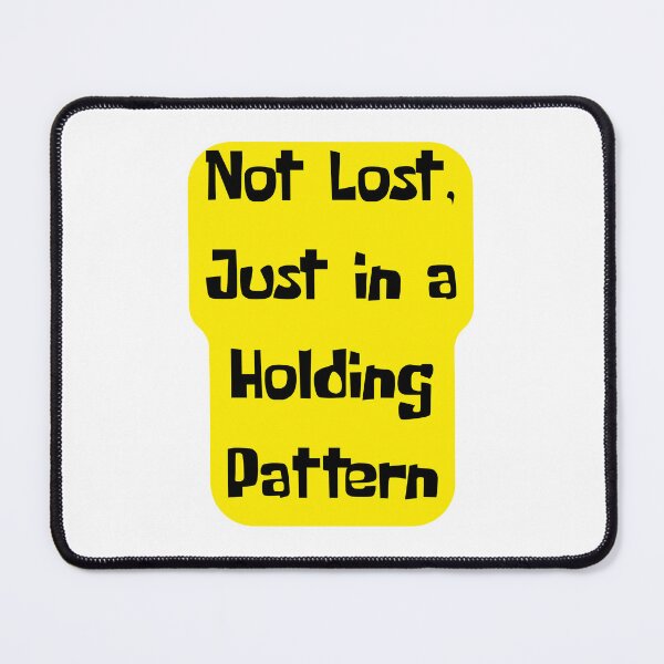 Item preview, Not Lost, Just in a Holding Pattern – Aviation Humor designed and sold by AirmanTalha.