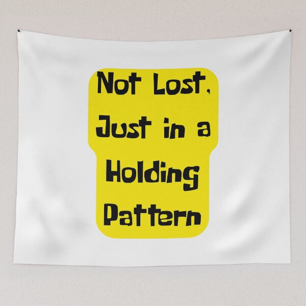 Item preview, Not Lost, Just in a Holding Pattern – Aviation Humor designed and sold by AirmanTalha.