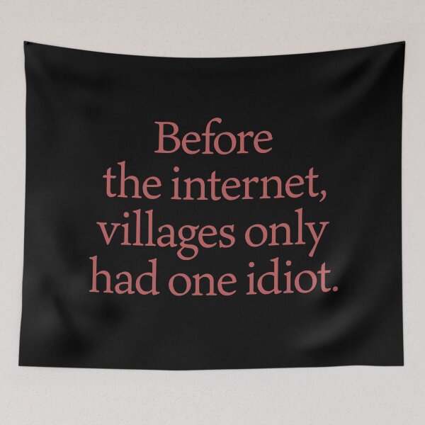 Item preview, Before the internet, villages only had one idiot. v.5 designed and sold by x1brett.