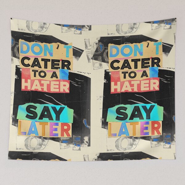 Item preview, DON’T CATER TO A HATER SAY LATER - Grunge Text designed and sold by pixelated_echoes.