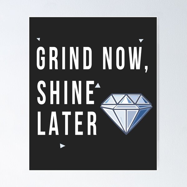 Item preview, Grind Now Shine Later – Motivational Hustle Quote for Entrepreneurs & Dreamers designed and sold by ZASfx.