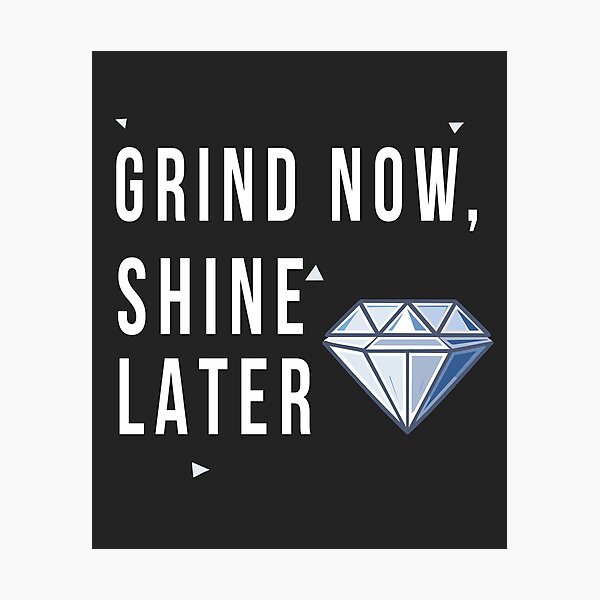 Item preview, Grind Now Shine Later – Motivational Hustle Quote for Entrepreneurs & Dreamers designed and sold by ZASfx.