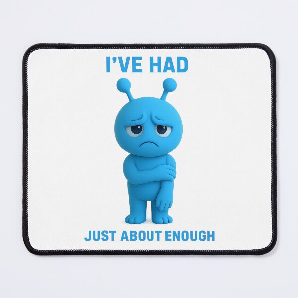 Item preview, I’ve Had Just About Enough | Mental Health Art designed and sold by MentalHealthMer.