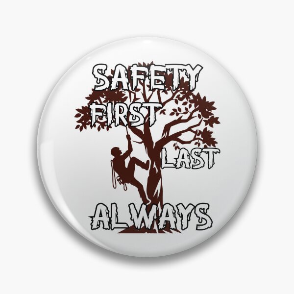 Item preview, Safety First, Last, Always – Tree Climber Safety Quote Design designed and sold by PeteLawliiet.