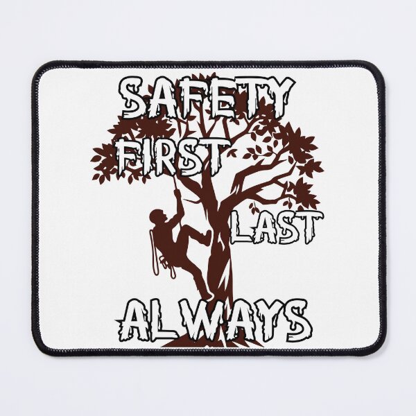 Item preview, Safety First, Last, Always – Tree Climber Safety Quote Design designed and sold by PeteLawliiet.
