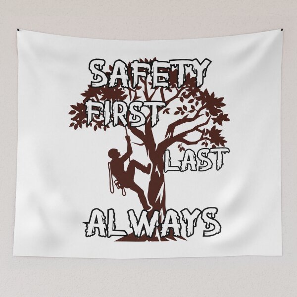 Item preview, Safety First, Last, Always – Tree Climber Safety Quote Design designed and sold by PeteLawliiet.