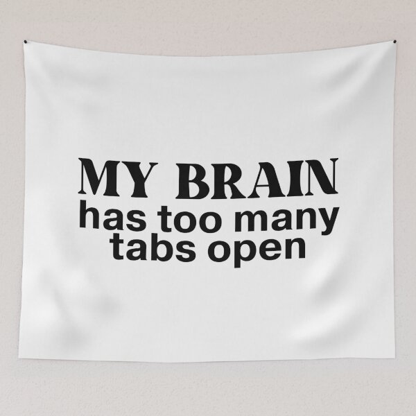 Item preview, Too Many Tabs Open – Funny Overthinking Brain Quote designed and sold by Mobius Spot Collective.