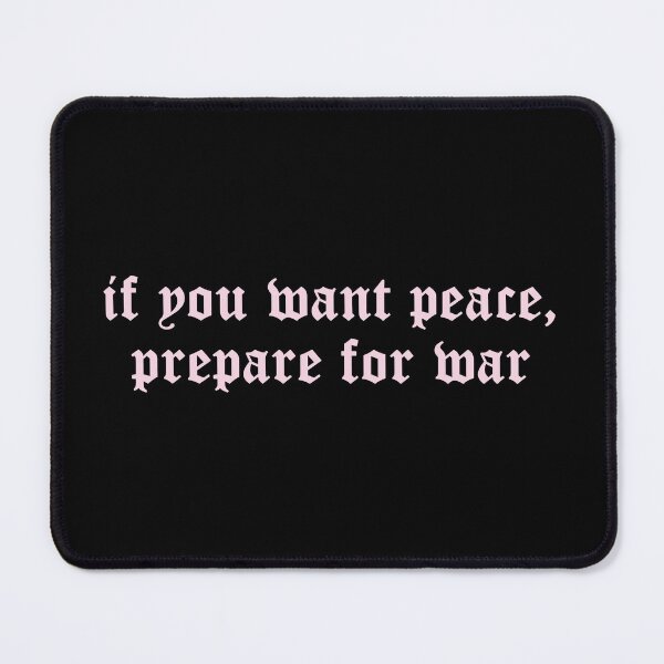 Item preview, If you want peace prepare for war designed and sold by FlyShop1.