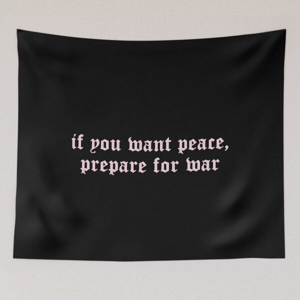 Item preview, If you want peace prepare for war designed and sold by FlyShop1.