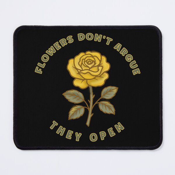 Item preview, FLOWERS DON'T ARGUE, THEY OPEN designed and sold by WendyMaree.