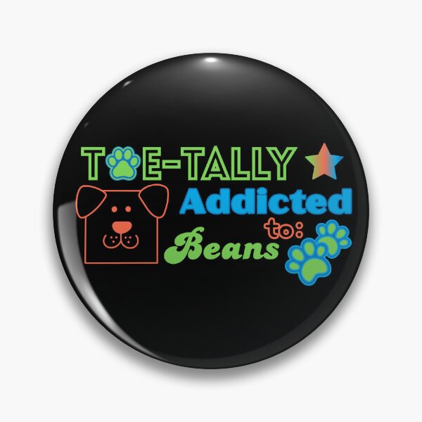 Item preview, Totally Addicted to: Beans designed and sold by BarkTalkz.