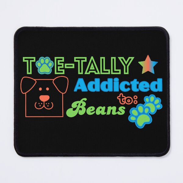 Item preview, Totally Addicted to: Beans designed and sold by BarkTalkz.