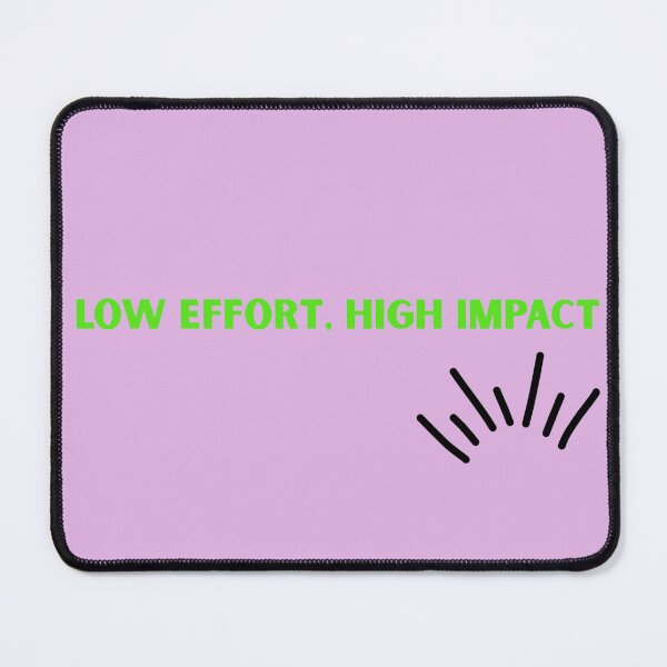 Item preview, Low effort, high impact designed and sold by lightandbright.