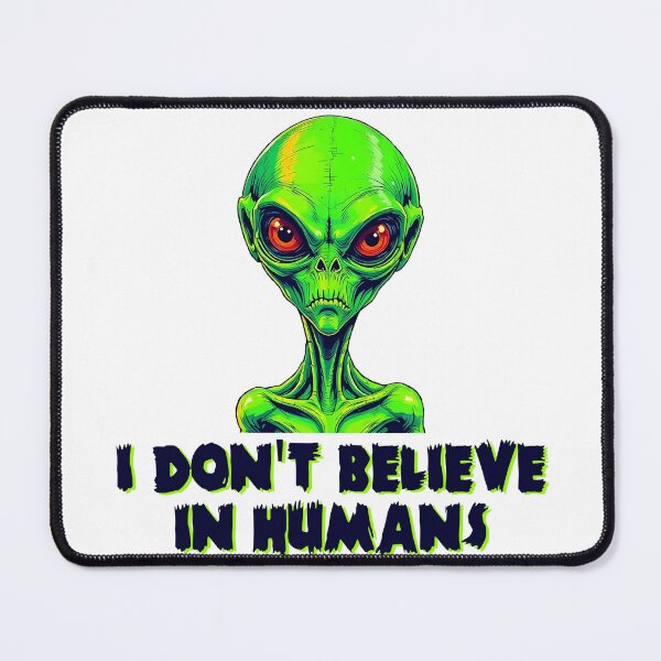 Item preview, Alien I don't believe in humans designed and sold by blankshirt.