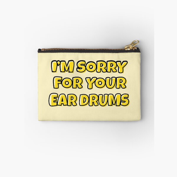 Item preview, I am sorry for your ear drums loud person designed and sold by fluffyfamcraft.