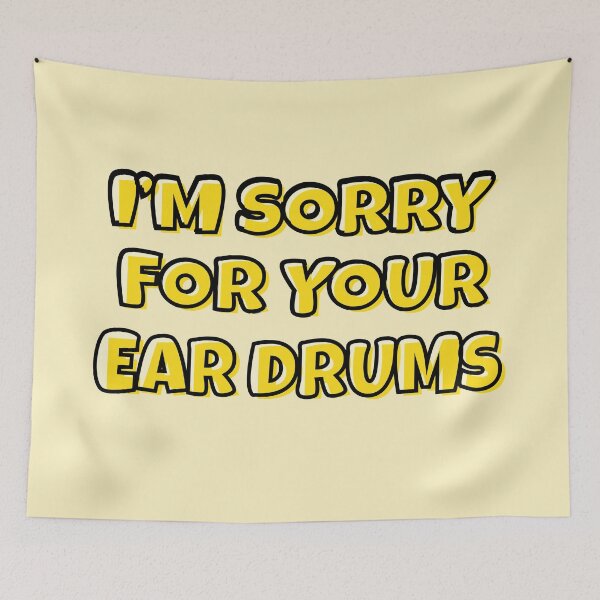 Item preview, I am sorry for your ear drums loud person designed and sold by fluffyfamcraft.