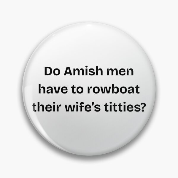 Item preview, Do Amish men rowboat their wife's titties? designed and sold by NicMacTees.