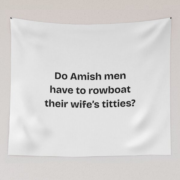 Item preview, Do Amish men rowboat their wife's titties? designed and sold by NicMacTees.