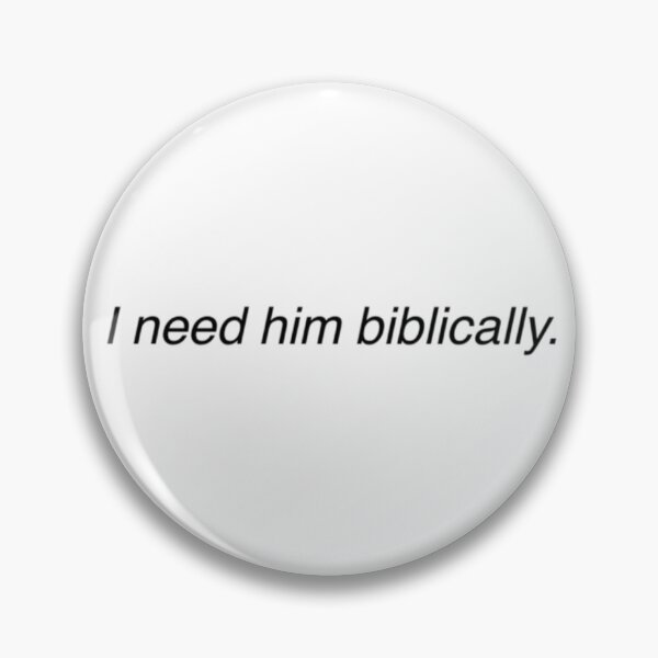 Item preview, I Need Him Biblically. designed and sold by CleverSoap.
