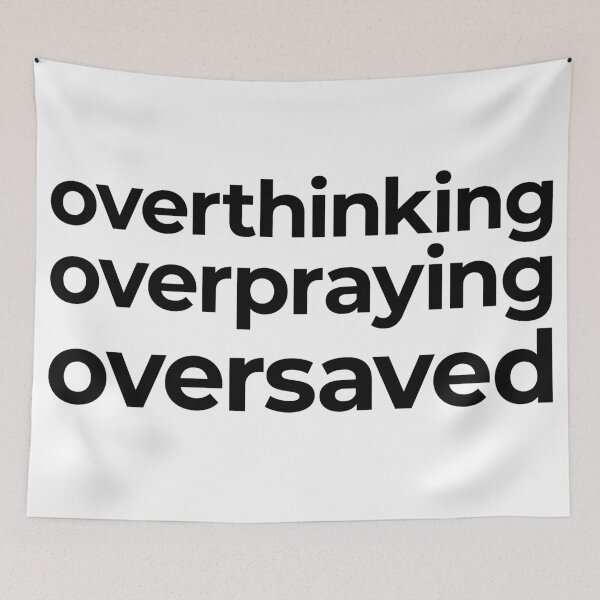 Item preview, Overthinking Overpraying Oversaved designed and sold by Brieanna R. Smith.