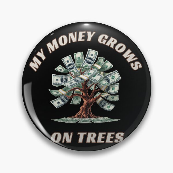 Item preview, MY MONEY GROWS ON TREES Funny Meme Quote Ironic designed and sold by FankyPanky.
