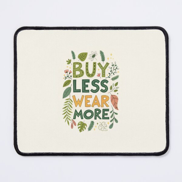 Item preview, Buy Less Wear More designed and sold by MrArtist Shop.