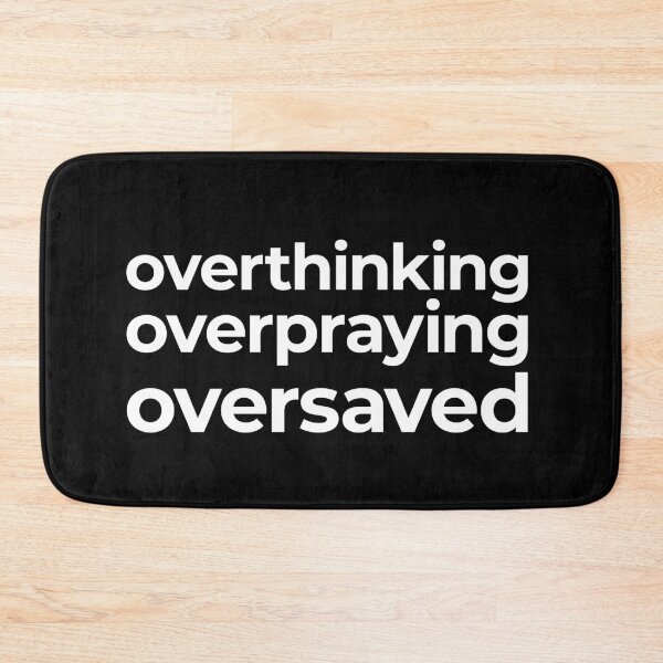 Item preview, Overthinking Overpraying Oversaved designed and sold by Brieanna R. Smith.