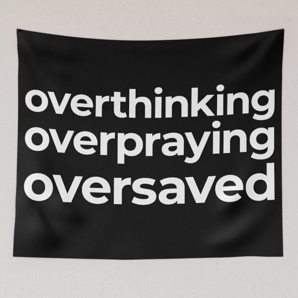 Item preview, Overthinking Overpraying Oversaved designed and sold by Brieanna R. Smith.