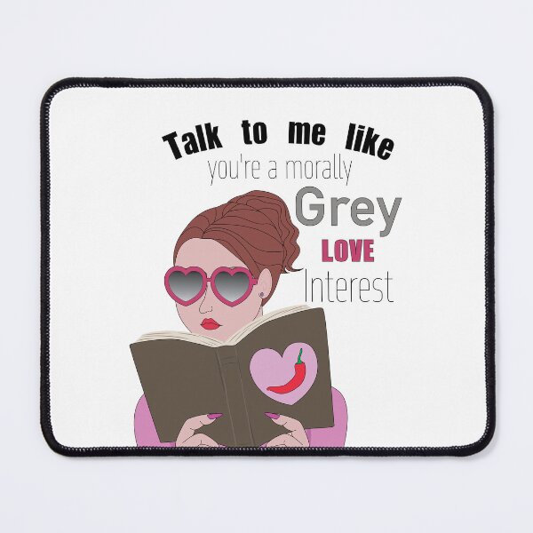 Item preview, "Talk to Me Like You're a Morally Grey Love Interest" – Spicy Bookish Design designed and sold by UnhingedByMeg.