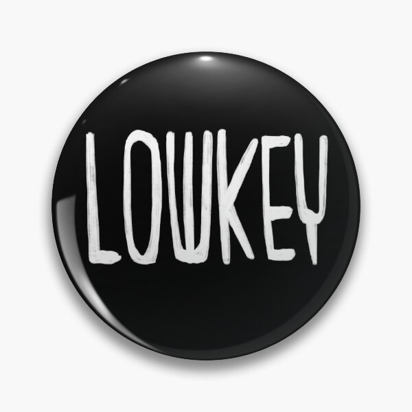 Item preview, Low key, Lowkey designed and sold by badlydrawnbabe.