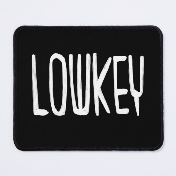 Item preview, Low key, Lowkey designed and sold by badlydrawnbabe.