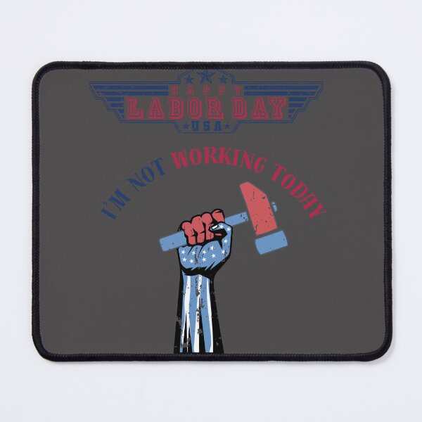 Item preview, Happy labor day, i'm not working today designed and sold by DżodżoJoy.