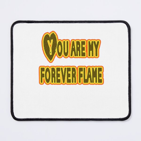 Item preview, you are my forever flame designed and sold by BassoArt21.