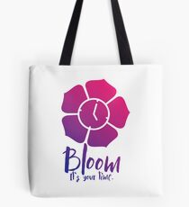 Bloom. It's Your Time. Tote Bag