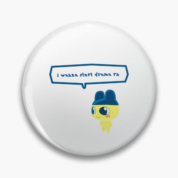 Item preview, I want to start drama rn - Tamagotchi designed and sold by Tri-Stain.